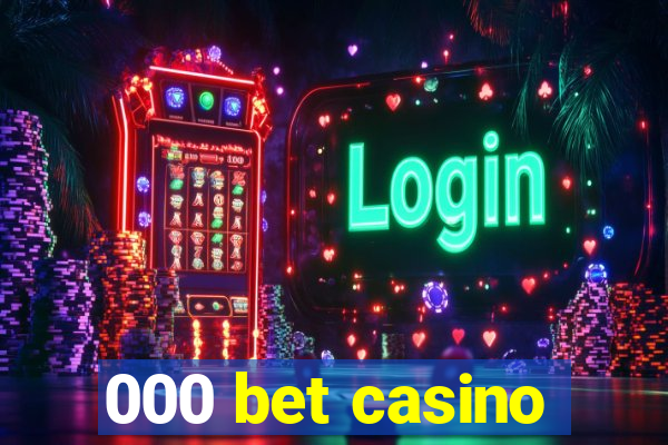 000 bet casino